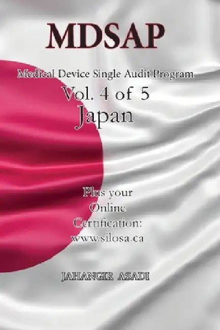 MDSAP Vol.4 of 5 Japan: ISO 13485:2016 for All Employees and Employers by Jahangir Asadi