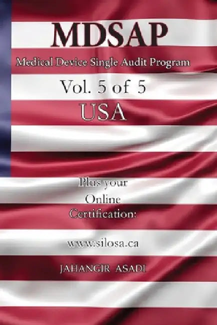 MDSAP Vol.5 of 5 USA: ISO 13485:2016 for All Employees and Employers by Jahangir Asadi