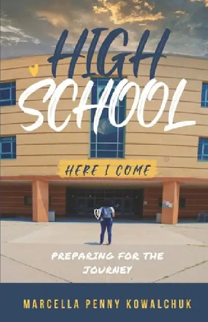 High School Here I Come: Preparing for the journey by Jade Brown
