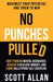 No Punches Pulled: Bust Through Mental Boundaries, Develop a Resilient Mindset, and Forge Bulletproof Self Discipline by Scott Allan