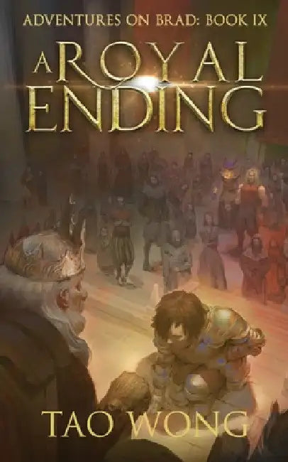 A Royal Ending: A New Adult LitRPG Fantasy by Tao Wong
