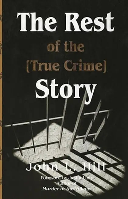 The Rest of the [True Crime] Story by John L. Hill