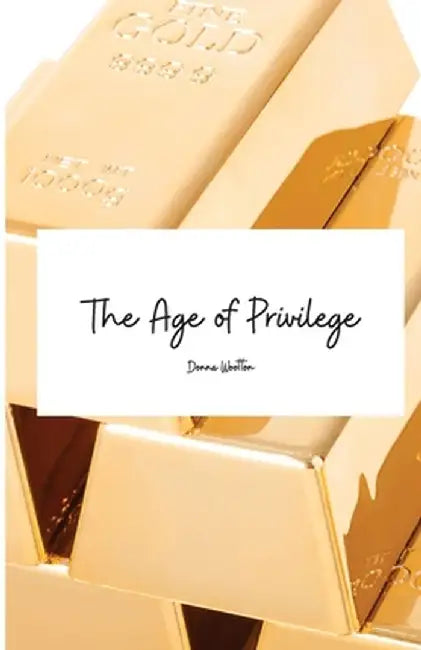 The Age of Privilege by Donna Wootton
