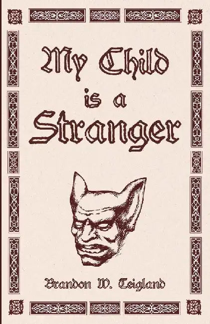 My Child is a Stranger by Brandon Teigland