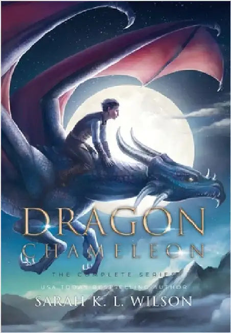 Dragon Chameleon: The Complete Series by Wilson, Sarah K. L.