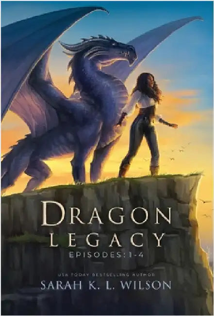 Dragon Legacy: Episodes 1-4 by Wilson, Sarah K. L.