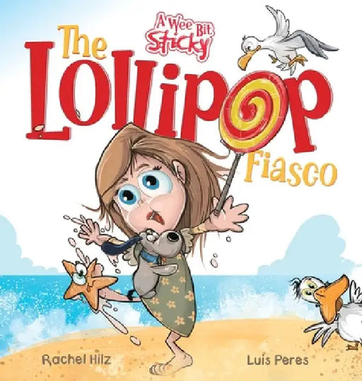 The Lollipop Fiasco: A Humorous Rhyming Story for Boys and Girls Ages 4-8 by Rachel Hilz