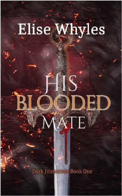 His Blooded Mate: A Steamy Paranormal Romance by Whyles, Elise
