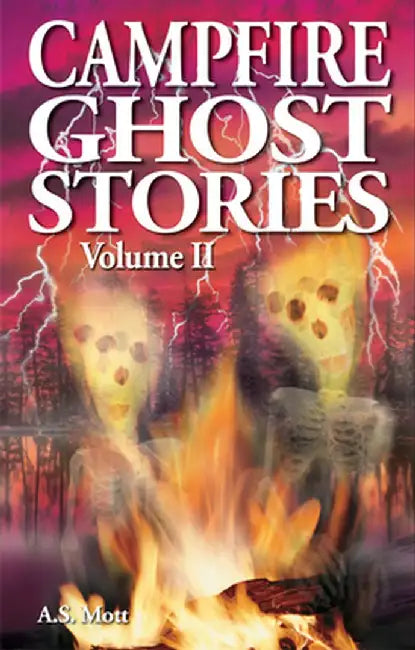 Campfire Ghost Stories: Volume II by A. S. Mott