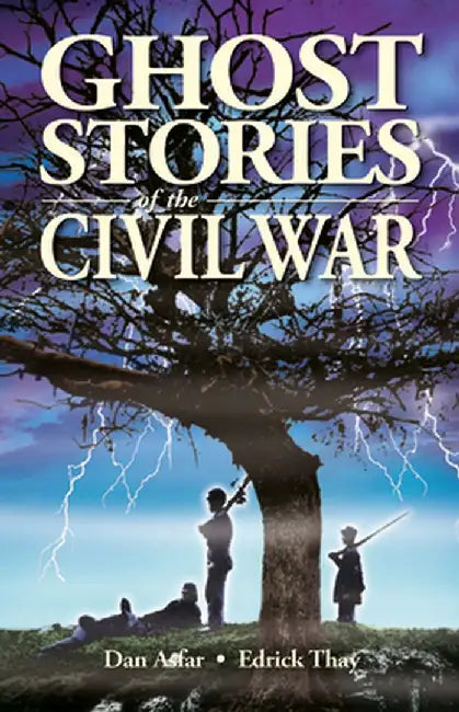 Ghost Stories of the Civil War by Dan Asfar