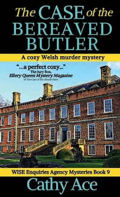 The Case of the Bereaved Butler: A WISE Enquiries Agency cozy Welsh murder mystery by Cathy Ace