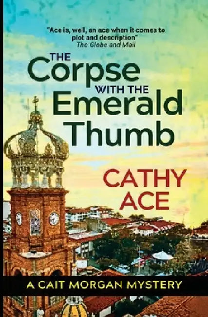 The Corpse with the Emerald Thumb: 2nd Edition by Cathy Ace