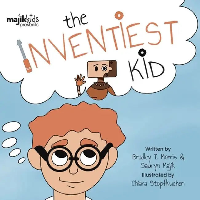 The Inventiest Kid by Bradley T. Morris