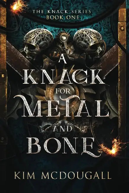 A Knack for Metal and Bone by Kim McDougall