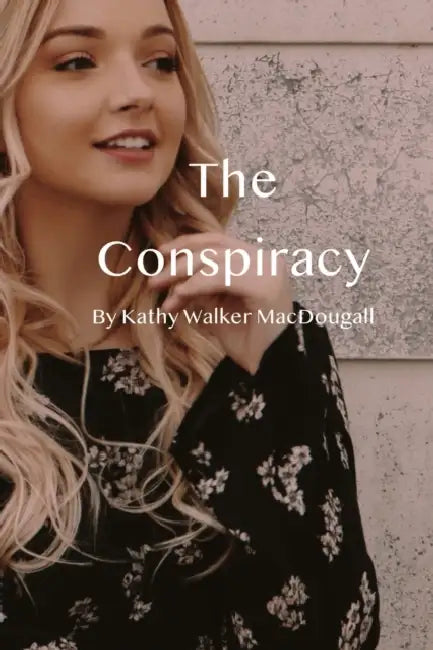 The Conspiracy by Cassidy Connell, Kathy Walker Macdougall