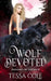 Wolf Devoted: An RH Rejected Mates Romance by Tessa Cole