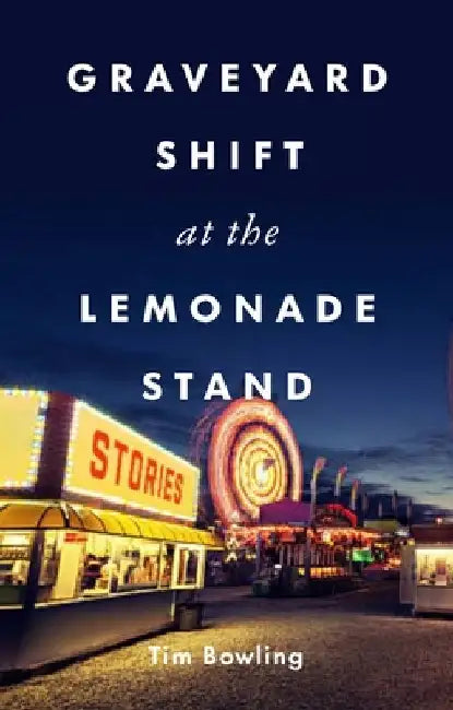 Graveyard Shift at the Lemonade Stand by Bowling, Tim