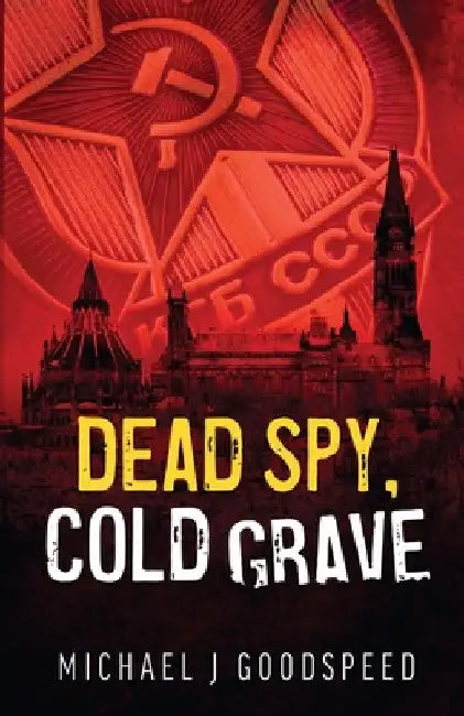 Dead Spy, Cold Grave by Michael J. Goodspeed