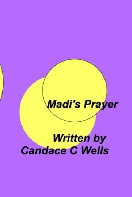 Madi's Prayer by Candace C. Wells
