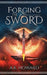 Forging the Sword: An Action Adventure Fantasy with Historical Elements by A. K. Howard