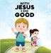 With Jesus I Do Good: A practical Bible story for kids to handle peer pressure and stand up for the truth, with Bible lessons for Sunday Sch by Charles, G. L.