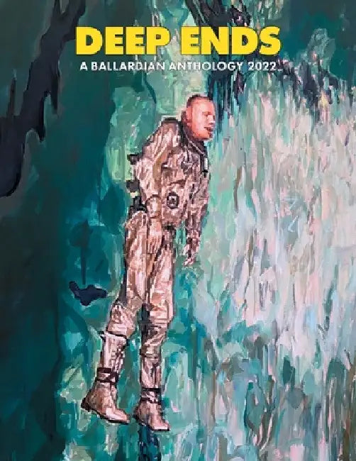Deep Ends: A Ballardian Anthology 2022 by Rick McGrath