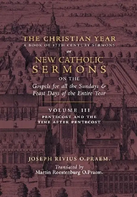 The Christian Year: Vol. 3 (Sermons for Pentecost and the Time after Pentecost) by Joseph Rivius