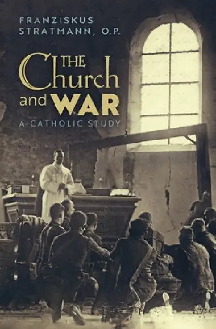The Church and War: A Catholic Study by Franziskus Stratmann