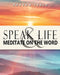 Speak Life & Meditate on the Word by Sharon Teklu