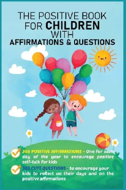 The Positive Book for Children with Affirmations & Questions: Mindfulness Journal for Kids with Daily Affirmations for Little Girls & Boys & Cute Ques by Aria Capri Publishing