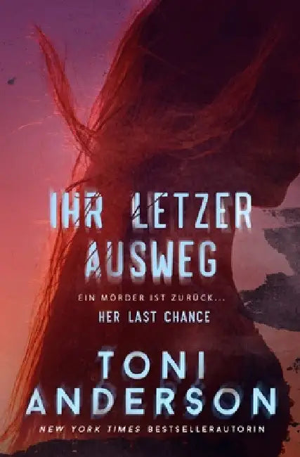 Ihr letzter Ausweg - Her Last Chance: Romantik-Thriller by Toni Anderson