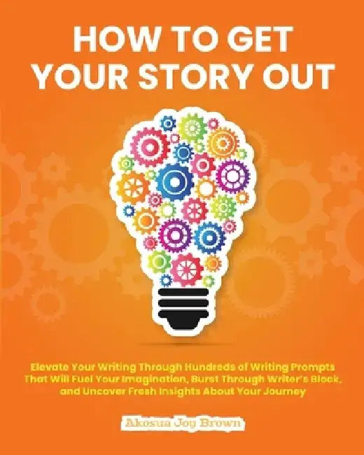How To Get Your Story Out by Akosua Brown