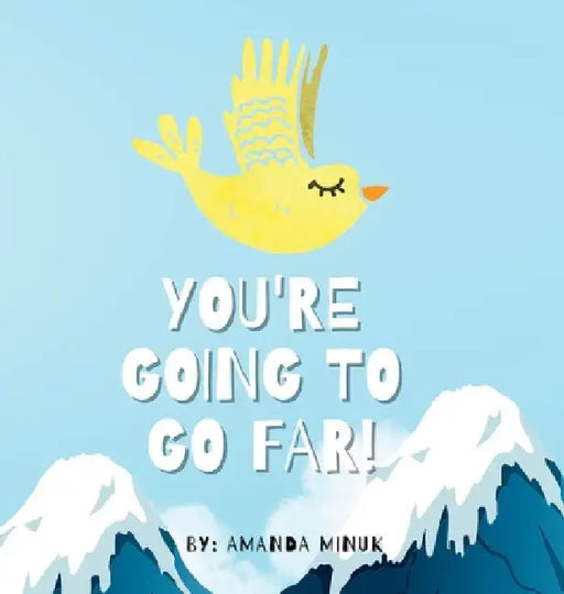 You're Going To Go Far by Amanda Minuk