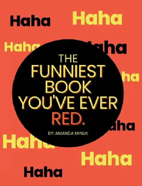 The Funniest Book You've Ever Red by Amanda Minuk