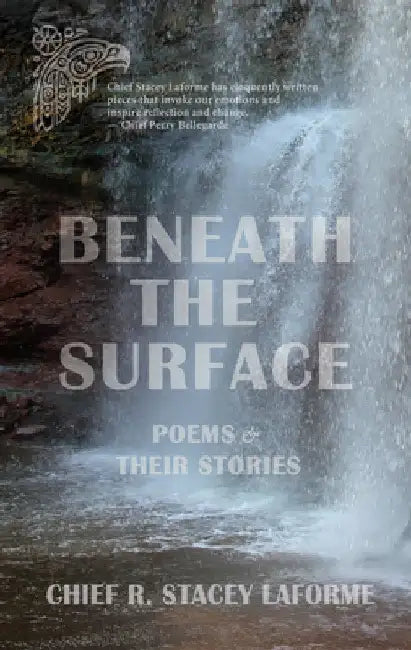 Beneath the Surface: Poems & Their Stories by Laforme, Chief R. Stacey