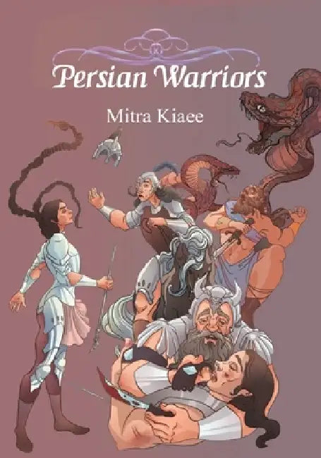 Persian Warriors: Shahnameh Stories in Simple Narration by Mitra Kiaee
