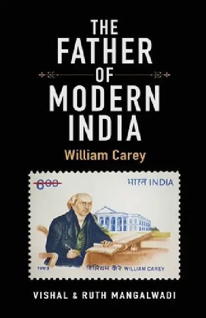 The Father of Modern India: William Carey by Vishal Mangalwadi, Ruth Mangalwadi