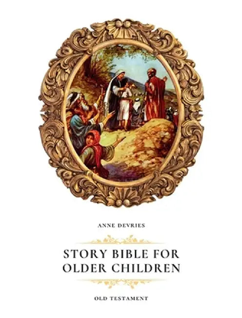 Story Bible for Older Children: Old Testament by Anne DeVries