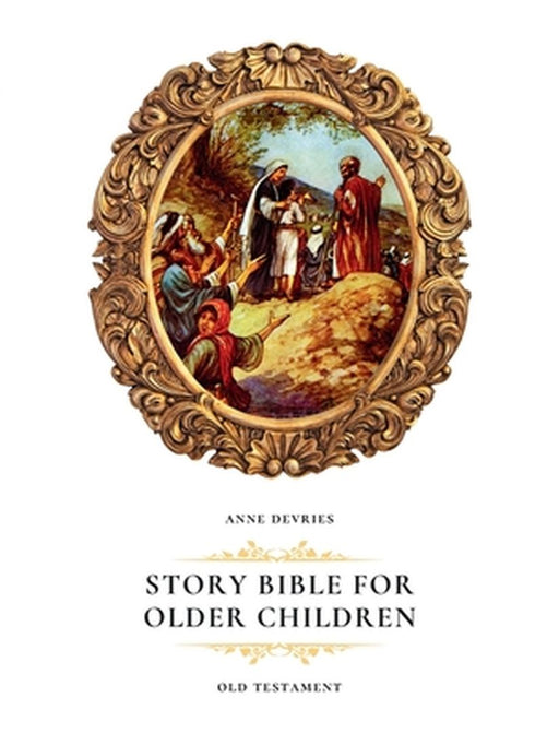 Story Bible for Older Children: Old Testament by Anne DeVries