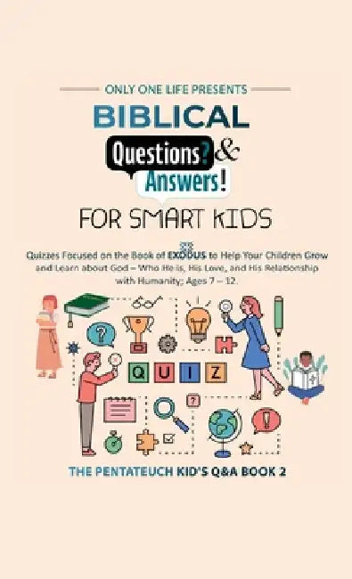 Biblical Questions and Answers for Smart Kids: Quizzes Focused on the Book of Exodus to Help Your Children Grow & Learn about God - Who He is, His Lov by One Life, Only