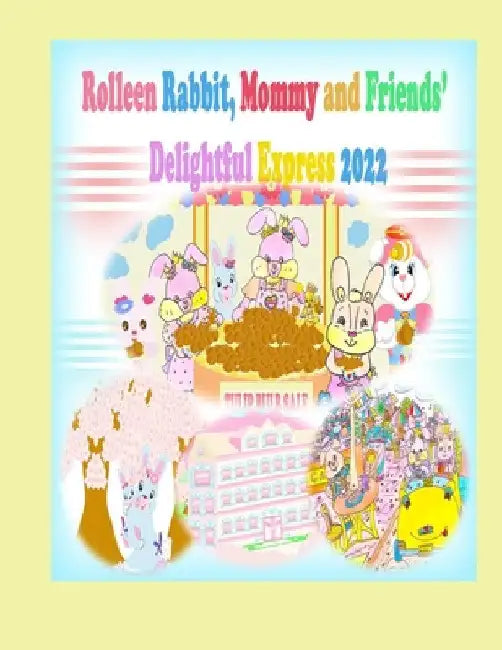 Rolleen Rabbit, Mommy and Friends' Delightful Express 2022 by Rowena Kong