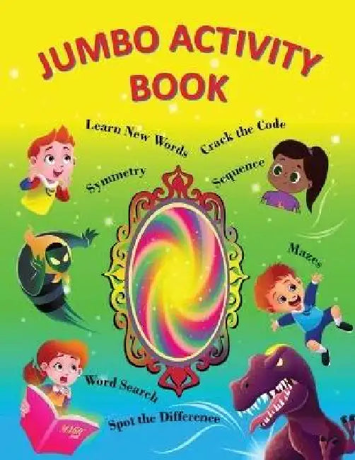 Jumbo Activity Book: Coloring; Maze; Symmetry; Additions and Lots of Fun! by Anushka Bhattacharjee, Endy Astiko