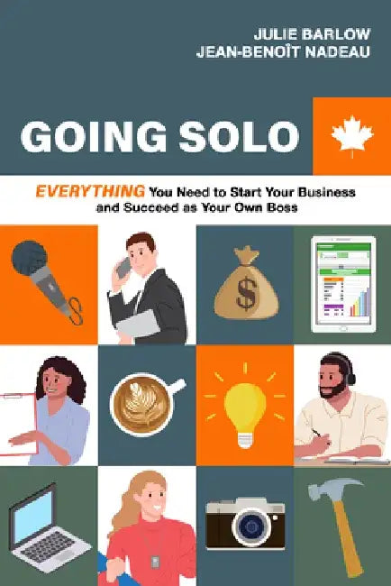 Going Solo: Absolutely Everything You Need to Become Your Own Boss