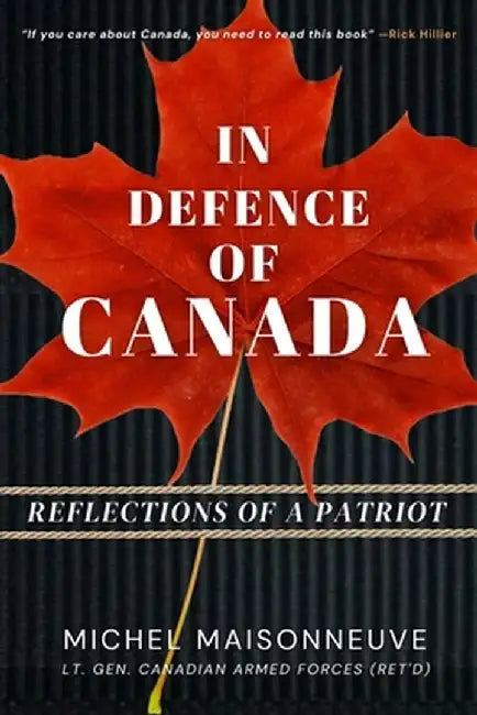 In Defence of Canada: Reflections of a Patriot by General Maisonneuve
