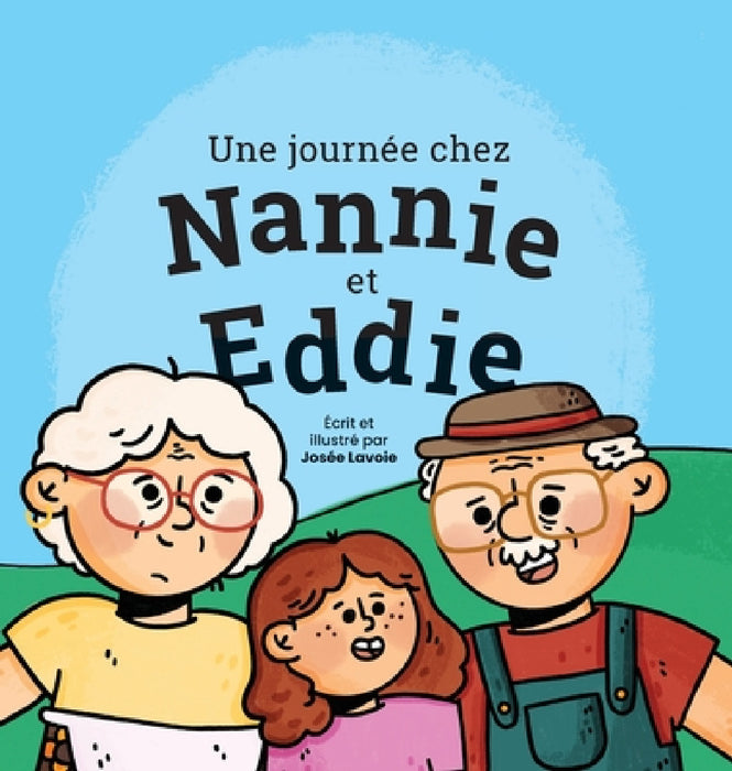 Une journée chez Nannie et Eddie by Josée Lavoie