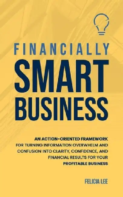 Financially Smart Business by Felicia Lee