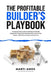 The Profitable Builder's Playbook: The Step-by-Step Guide to Building a Profitable Residential Construction Business That Gives You True Wealth-BOTH M by Marti Amos