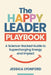 The Happy Leader Playbook: A Science-Backed Guide to Supercharging Energy and Impact by Jessica Lyonford