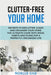 Clutter-Free Your Home: Secrets To Declutter, Clean And Organise Your Home. The Ultimate Guide With Ideas, Habits And Plans For A Perfectly Or by Noelle Gile