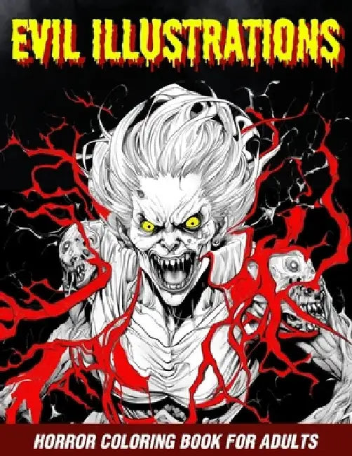 Evil Illustrations: Horror Coloring Book For Adults by Lovely Lines